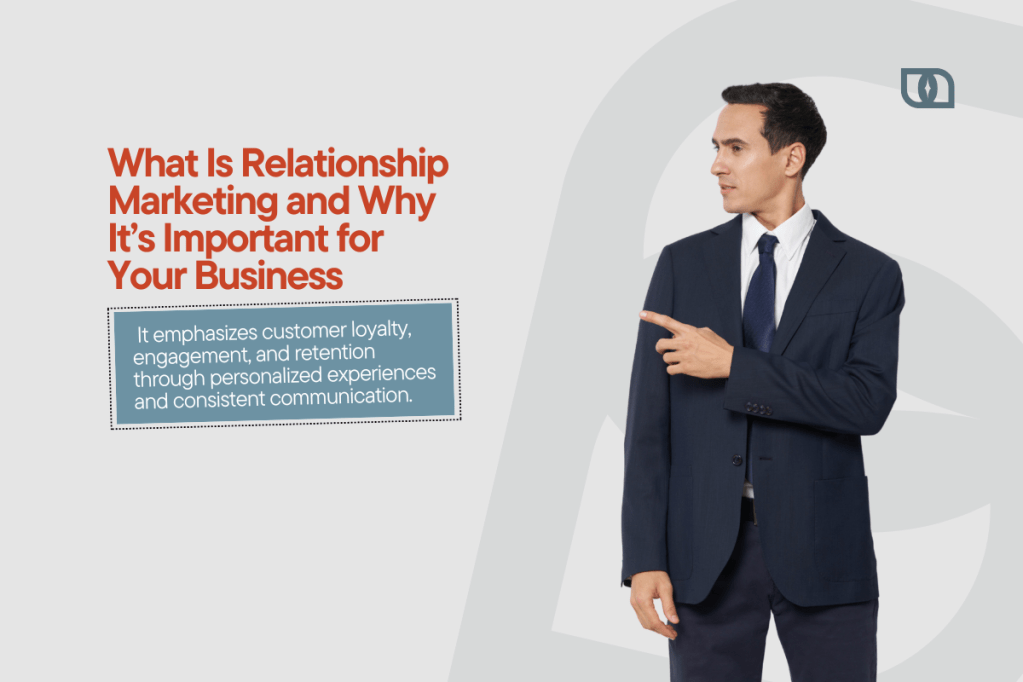 What Is Relationship Marketing and Why It’s Important for Your&nbsp;Business